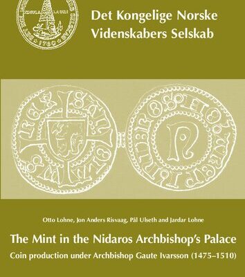 خرید و دانلود نسخه کامل کتاب The Mint in the Nidaros Archbishop’s Palace: Coin Production Under Archbishop Gaute Ivarsson (1475-1510)