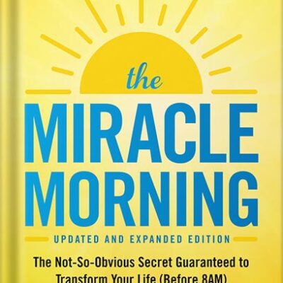 خرید و دانلود نسخه کامل کتاب The Miracle Morning (Updated and Expanded Edition): The Not-So-Obvious Secret Guaranteed to Transform Your Life (Before 8AM) by Hal Elrod