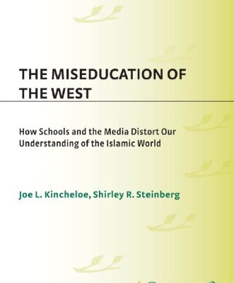 خرید و دانلود نسخه کامل کتاب The Miseducation of the West: How Schools and the Media Distort Our Understanding of the Islamic World