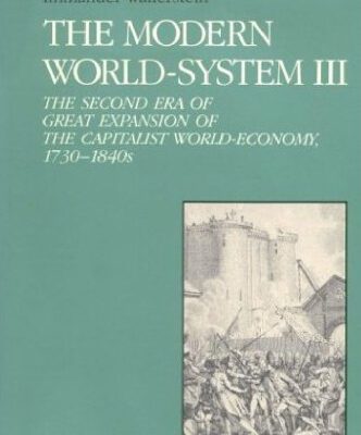 خرید و دانلود نسخه کامل کتاب The Modern World System III: The Second Era of Great Expansion of the Capitalist World-Economy, 1730s-1840s (Studies in Social Discontinuity)