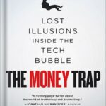 خرید و دانلود نسخه کامل کتاب The Money Trap: Lost Illusions Inside the Tech Bubble by Alok Sama