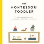 خرید و دانلود نسخه کامل کتاب The Montessori Toddler: A Parent__039;s Guide to Raising a Curious and Responsible Human Being