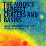 خرید و دانلود نسخه کامل کتاب The Moon’s Largest Craters and Basins: Images and Topographic Maps from LRO, GRAIL, and Kaguya