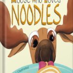 خرید و دانلود نسخه کامل کتاب The Moose Who Loved Noodles: A funny bedtime story for kids age 3-9 about persistence and sticking to goals. (Magnificent Moose Adventures) by Rachel Dutton