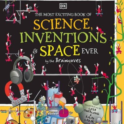 خرید و دانلود نسخه کامل کتاب The Most Exciting Book of Science, Inventions, and Space Ever by the Brainwaves