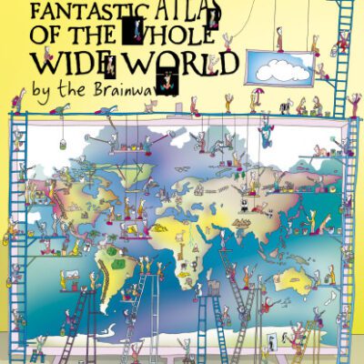خرید و دانلود نسخه کامل کتاب The Most Fantastic Atlas of the Whole Wide World…By The Brainwaves