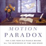 خرید و دانلود نسخه کامل کتاب The motion paradox: the 2,500-year-old puzzle behind all the mysteries of time and space