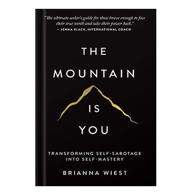 خرید و دانلود نسخه کامل کتاب The Mountain Is You Transforming Self-Sabotage Into Self-Mastery by Brianna Wiest