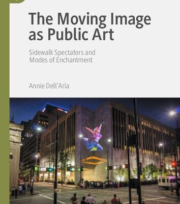 خرید و دانلود نسخه کامل کتاب The Moving Image as Public Art: Sidewalk Spectators and Modes of Enchantment