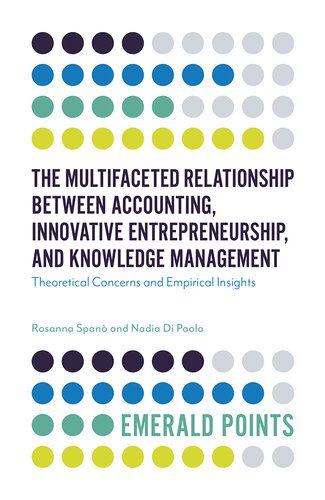 خرید و دانلود نسخه کامل کتاب The Multifaceted Relationship Between Accounting, Innovative Entrepreneurship, and Knowledge Management: Theoretical Concerns and Empirical Insights_68c53cd1101f1.jpeg خرید و دانلود نسخه کامل کتاب The Multifaceted Relationship Between Accounting, Innovative Entrepreneurship, and Knowledge Management: Theoretical Concerns and Empirical Insights