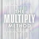 خرید و دانلود نسخه کامل کتاب The Multiply Method: Simple Systems for Building a Solid, Sustainable Network Marketing Team by Sarah Robbins