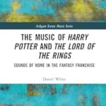 خرید و دانلود نسخه کامل کتاب The music of Harry Potter and The Lord of the rings: sounds of home in the fantasy franchise
