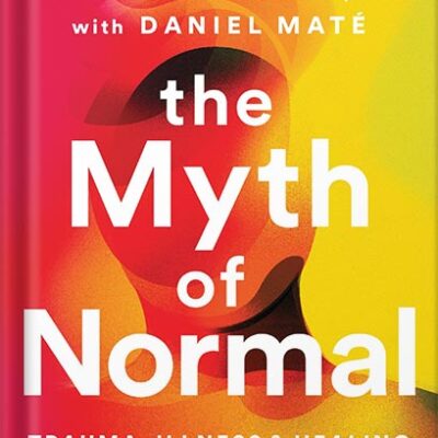 خرید و دانلود نسخه کامل کتاب The Myth of Normal: Trauma, Illness, and Healing in a Toxic Culture by Gabor Maté