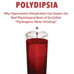 خرید و دانلود نسخه کامل کتاب The Myth of Primary Polydipsia: Why Hypovolemic Dehydration Can Explain the Real Physiological Basis of So-Called ‘Psychogenic Water Drinking’