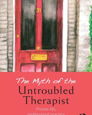 خرید و دانلود نسخه کامل کتاب The Myth of the Untroubled Therapist: Private life, professional practice