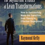 خرید و دانلود نسخه کامل کتاب The Myths and Truths of Lean Transformations: How to Successfully Make the Transition from Theory to Effective Deployment