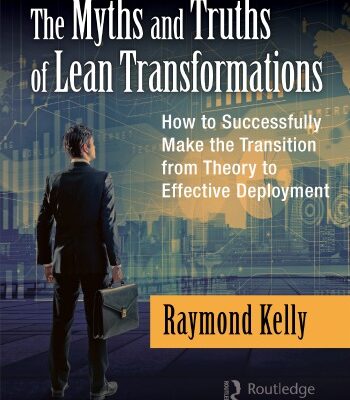 خرید و دانلود نسخه کامل کتاب The Myths and Truths of Lean Transformations: How to Successfully Make the Transition from Theory to Effective Deployment