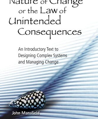 خرید و دانلود نسخه کامل کتاب The Nature of Change or the Law of Unintended Consequences: An Introductory Text to Designing Complex Systems and Managing Change