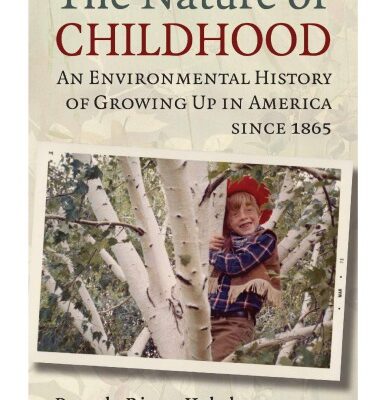 خرید و دانلود نسخه کامل کتاب The Nature of Childhood. An Environmental History of Growing Up in America since 1865