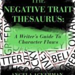 خرید و دانلود نسخه کامل کتاب The Negative Trait Thesaurus: A Writer’s Guide to Character Flaws