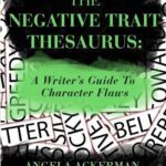 خرید و دانلود نسخه کامل کتاب The Negative Trait Thesaurus: A Writer’s Guide to Character Flaws