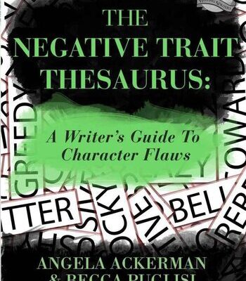 خرید و دانلود نسخه کامل کتاب The Negative Trait Thesaurus: A Writer’s Guide to Character Flaws