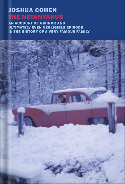 خرید و دانلود نسخه کامل کتاب The Netanyahus: An Account of a Minor and Ultimately Even Negligible Episode in the History of a Very Famous Family by Joshua Cohen_68c0341f5db1e.jpeg خرید و دانلود نسخه کامل کتاب The Netanyahus: An Account of a Minor and Ultimately Even Negligible Episode in the History of a Very Famous Family by Joshua Cohen