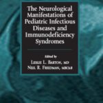 خرید و دانلود نسخه کامل کتاب The Neurological Manifestations of Pediatric Infectious Diseases and Immunodeficiency Syndromes (Infectious Disease)