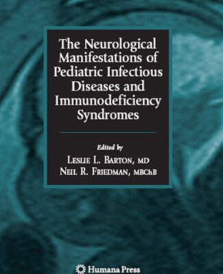 خرید و دانلود نسخه کامل کتاب The Neurological Manifestations of Pediatric Infectious Diseases and Immunodeficiency Syndromes (Infectious Disease)