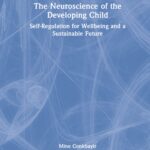 خرید و دانلود نسخه کامل کتاب The Neuroscience of the Developing Child: Self-Regulation for Wellbeing and a Sustainable Future