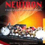 خرید و دانلود نسخه کامل کتاب The Neutron : a Tool and an Object in Nuclear and Particle Physics