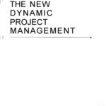خرید و دانلود نسخه کامل کتاب The New Dynamic Project Management : Winning Through the Competitive Advantage