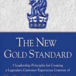خرید و دانلود نسخه کامل کتاب The New Gold Standard: 5 Leadership Principles for Creating a Legendary Customer Experience Courtesy of the Ritz-Carlton Hotel Company