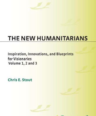 خرید و دانلود نسخه کامل کتاب The New Humanitarians: Inspiration, Innovations, and Blueprints for Visionaries (Social and Psychological Issues: Challenges and Solutions)