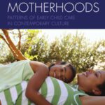 خرید و دانلود نسخه کامل کتاب The New Motherhoods: Patterns of Early Child Care in Contemporary Culture