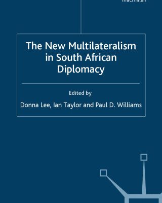 خرید و دانلود نسخه کامل کتاب The New Multilateralism in South African Diplomacy (Studies in Diplomacy and International Relations)