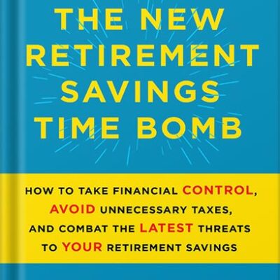 خرید و دانلود نسخه کامل کتاب The New Retirement Savings Time Bomb: How to Take Financial Control, Avoid Unnecessary Taxes, and Combat the Latest Threats to Your Retirement Savings by Ed Slott