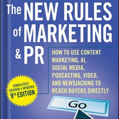 خرید و دانلود نسخه کامل کتاب The New Rules of Marketing & PR: How to Use Content Marketing, AI, Social Media, Podcasting, Video, and Newsjacking to Reach Buyers Directly 9th Edition, by David Meerman Scott