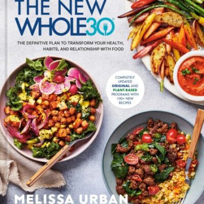 خرید و دانلود نسخه کامل کتاب The New Whole30: The Definitive Plan to Transform Your Health, Habits, and Relationship with Food