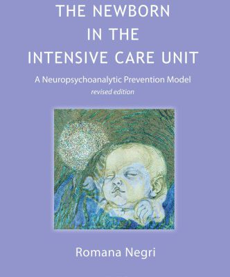 خرید و دانلود نسخه کامل کتاب The Newborn in the Intensive Care Unit: A Neuropsychoanalytic Prevention Model