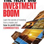 خرید و دانلود نسخه کامل کتاب The Next Big Investment Boom: Learning the Secrets of Investing from a Master and How to Profit from Commodities
