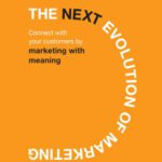 خرید و دانلود نسخه کامل کتاب The Next Evolution of Marketing: Connect with Your Customers by Marketing with Meaning
