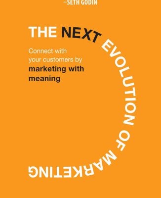 خرید و دانلود نسخه کامل کتاب The Next Evolution of Marketing: Connect with Your Customers by Marketing with Meaning