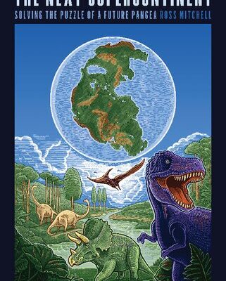 خرید و دانلود نسخه کامل کتاب The Next Supercontinent: Solving the Puzzle of a Future Pangea