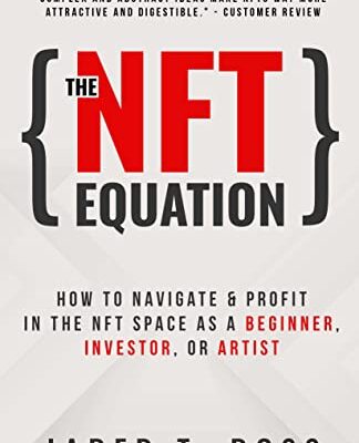 خرید و دانلود نسخه کامل کتاب The NFT Equation: How To Navigate & Profit in The NFT Space as A Beginner, Investor, Or Artist[2022] –  +  pdf