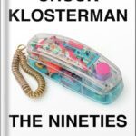 خرید و دانلود نسخه کامل کتاب The Nineties: A Book by Chuck Klosterman