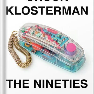 خرید و دانلود نسخه کامل کتاب The Nineties: A Book by Chuck Klosterman