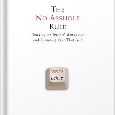 خرید و دانلود نسخه کامل کتاب The No Asshole Rule: Building a Civilized Workplace and Surviving One That Isn’t by Robert I. Sutton