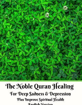 خرید و دانلود نسخه کامل کتاب The Noble Quran Healing For Deep Sadness & Depression Plus Improve Spiritual Health English Version