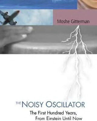 خرید و دانلود نسخه کامل کتاب The noisy oscillator: the first 100 years, from Einstein until now